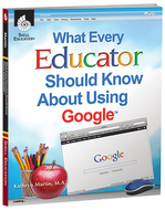 What every educator should know  about using google all grades