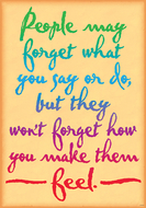 People may forget what you say  poster