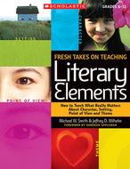 Fresh takes on teaching literary  elements gr 6 & up